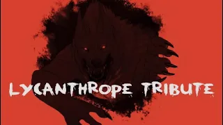 LYCANTHROPE/WEREWOLF TRIBUTE