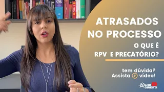 Atrasados no processo - o que é RPV e PRECATÓRIO?