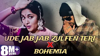 UDE JAB JAB ZULFEN TERI X BOHEMIA   | MASHUP |