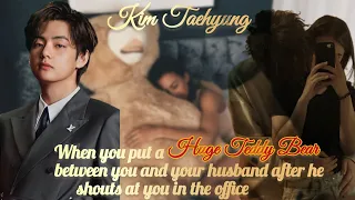 When you put a Huge Teddy bear between you and your husband because...//Oneshot//Taehyung#ff