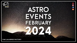 Don't Miss THESE Upcoming Space Events Happening In FEBRUARY 2024 #theuniversefactory #astroevents