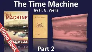 Part 2 - The Time Machine Audiobook by H. G. Wells (Chs 07-12)