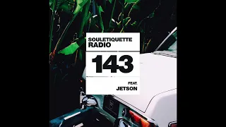 Souletiquette Radio Session #143 ft. Jetson