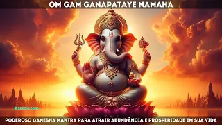 Om Gam Ganapataye Namaha  Poderoso Ganesha Mantra para Atrair Abundância e Prosperidade em Sua Vida