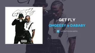 OhGeesy & DaBaby - Get Fly (AUDIO)