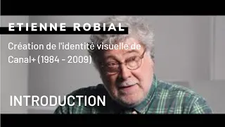 Étienne Robial - Création de l'identité visuelle de Canal+ (1984 - 2009) - Introduction