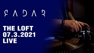 RADAR. THE LOFT. 07.03.2021. LIVE. PROGRESSIVE, MELODIC, TECH MIX.