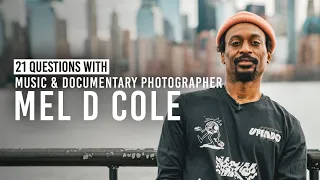 Why Mel D Cole Started Documentary Photography & More | 21 Questions