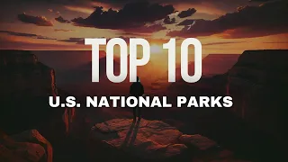 Discover America's Top 10 National Parks!