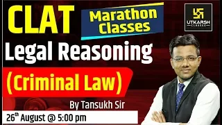 Legal Reasoning | Criminal Law | CLAT Marathon Classes | By Tansukh Sir