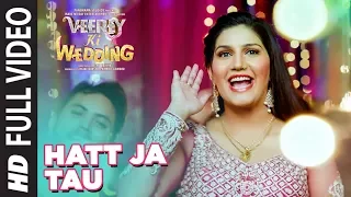 Full Video: Hatt Ja Tau | Veerey Ki Wedding | Sunidhi Chauhan | Sapna Chaudhary