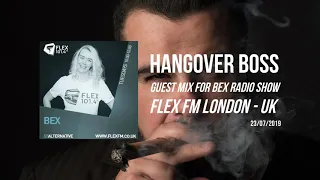 HANGOVER BOSS Guest Mix@Bex Radio Show | FLEX FM UK