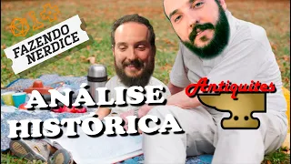 Análise Histórica ep. 3: Antiquities!