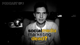 Social Media Marketing is Dead? The Elijah Cavanagh Podcast Ep1