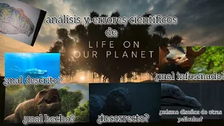 análisis y errores científicos de life on our planet o la vida en nuestro planeta