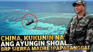 Naku po!! China kukunin na ang Ayungin Shoal, BRP Sierra Madre tatanggalin.