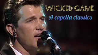 A capella classics - Wicked Game - Chris Isaak. HD isolation.