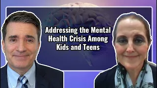 Addressing the Mental Health Crisis Among Kids and Teens