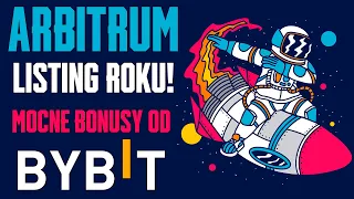 KRYPTOWALUTY - Arbitrum Listing roku! Złap dodatkowe bonusy od ByBit