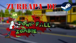 ZURRAPA DE STEAM - TOWN FALL ZOMBIE GAMEPLAY EN ESPAÑOL