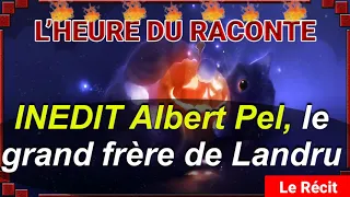 Hondelatte Raconte: INEDIT Albert Pel, le grand frère de Landru, Le récit, Hondelatte Raconte