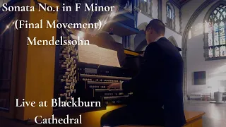 Sonata No.1 in F Minor (Final Movement) - Mendelssohn - Live at Blackburn Cathedral