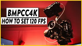 BMPCC4K How to Turn On 120FPS