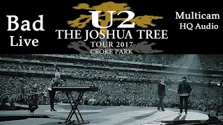 U2 - Bad - HQ Audio - Multicam - Live - Croke Park- Dublin - July 22nd 2017
