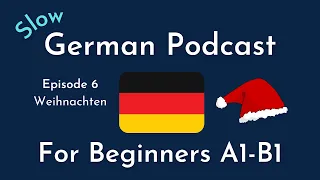 Slow German Podcast for Beginners / Episode 6 Weihnachten (A1-B1)