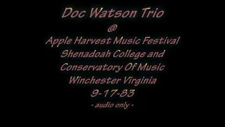 Doc Watson Trio @ Winchester Apple Harvest Music Festival 9-17-83  - audio only -