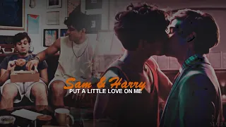 sam & harry | put a little love on me