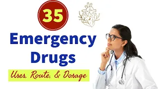 35 Important Emergency Medicines Uses, Dose & Route of Administration