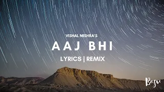Aaj Bhi - Vishal Mishra (Basu Remix) | Ali Fazal, Surbhi Jyoti | VYRLOriginals | Lyrics