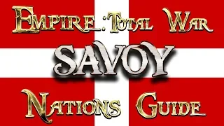 Lets Play - Empire Total War (DM)  - Nations Guide  - SAVOY!!