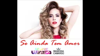 Se Ainda Tem Amor - Wanessa Camargo (Oficial)