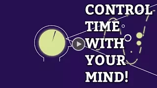 You Can Control Time With Your Mind!