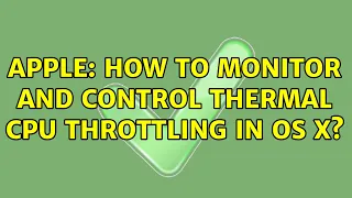 Apple: How to monitor and control thermal CPU throttling in OS X? (4 Solutions!!)