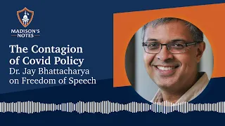 The Contagion of Covid Policy  Dr  Jay Bhattacharya on Freedom of Speech