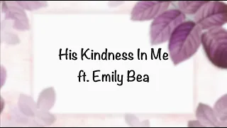 His Kindness In Me - Emily Bea | Lyrics | 2021