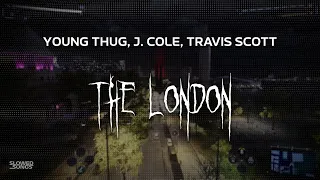 young thug, j. cole, travis scott - the london [ slowed + reverb ] (lyrics)