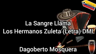 La Sangre Llama - Los Hermanos Zuleta (Letra) DMI