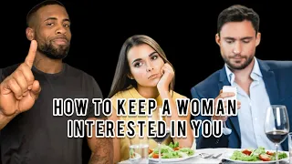 How To Keep A Woman Interested In You | What Women Want In A Man