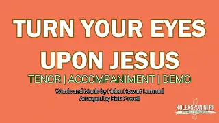 Turn Your Eyes Upon Jesus | Tenor | Vocal Guide by Bro. Jeff Barte