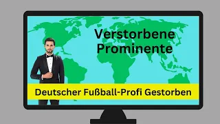 Dieser Deutsche Fußball-Profi starb am 01. Juli 2023