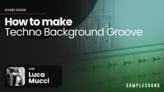 How to make Techno Background Groove - Samplesound Academy