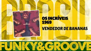 Os Incríveis - Vendedor de bananas [1969]