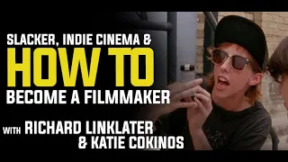 Slacker, Indie Cinema & How to Become a Filmmaker with Richard Linklater & Katie Cokinos