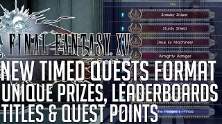 Final Fantasy XV NEW TIMED QUESTS FORMAT (UNIQUE PRIZES, LEADERBOARDS, TITTLES...)