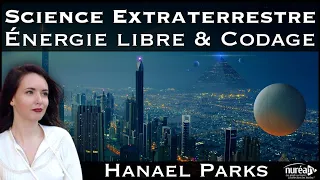 « Science Extraterrestre : Energie Libre & Codage » avec Hanael Parks
