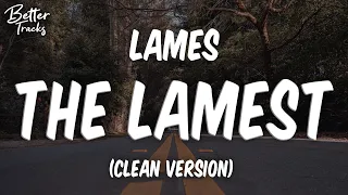 lames x lilbubblegum - The lamest (Clean) 🔥 The lamest Clean